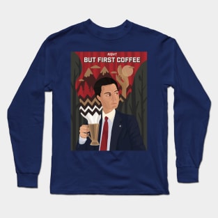 Right, but first coffee Long Sleeve T-Shirt